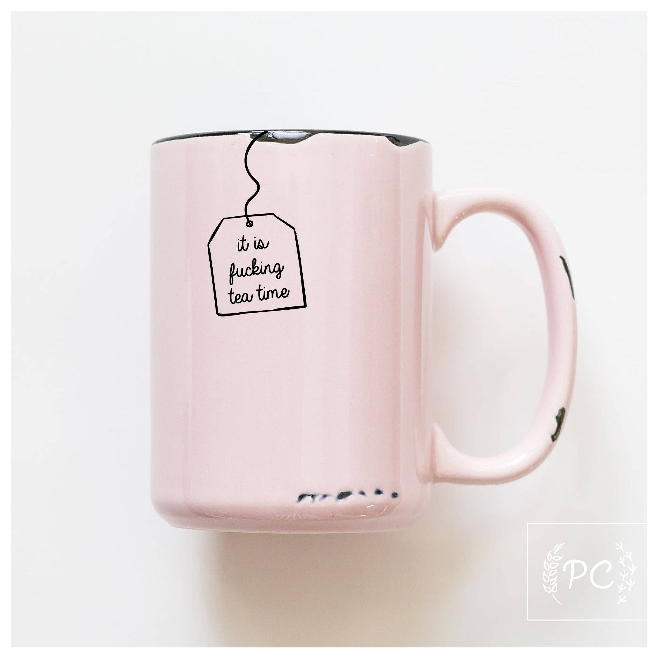 It is fucking tea time | ceramic mug