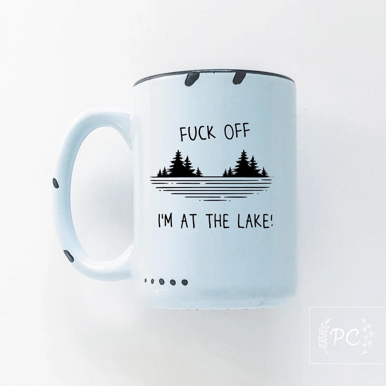 Fuck Off I'm At The Lake | ceramic mug