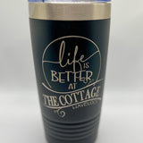 Life is Better at the Cottage 20 oz Tumbler